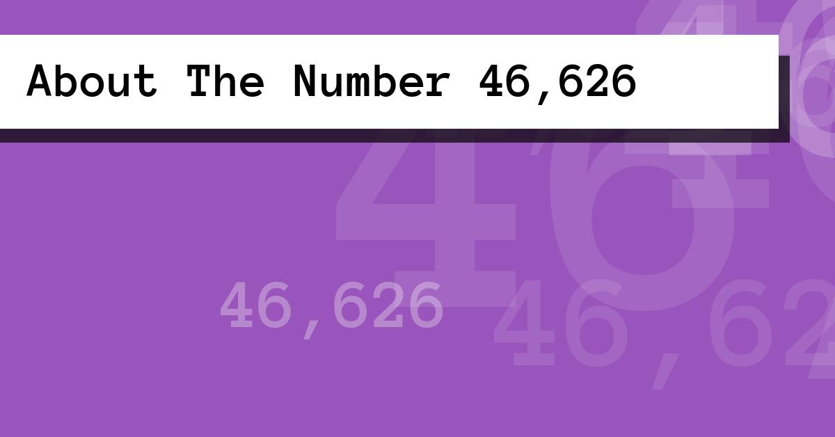About The Number 46,626