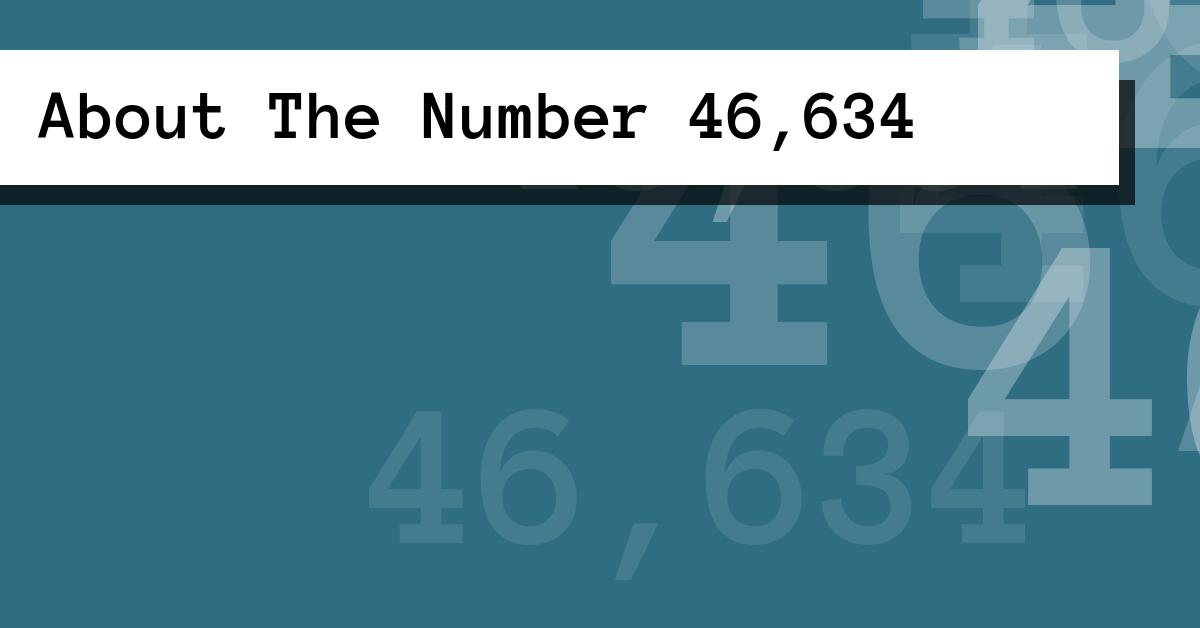 About The Number 46,634