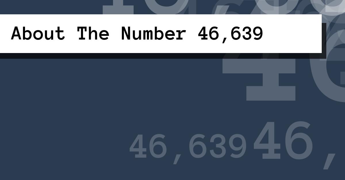 About The Number 46,639