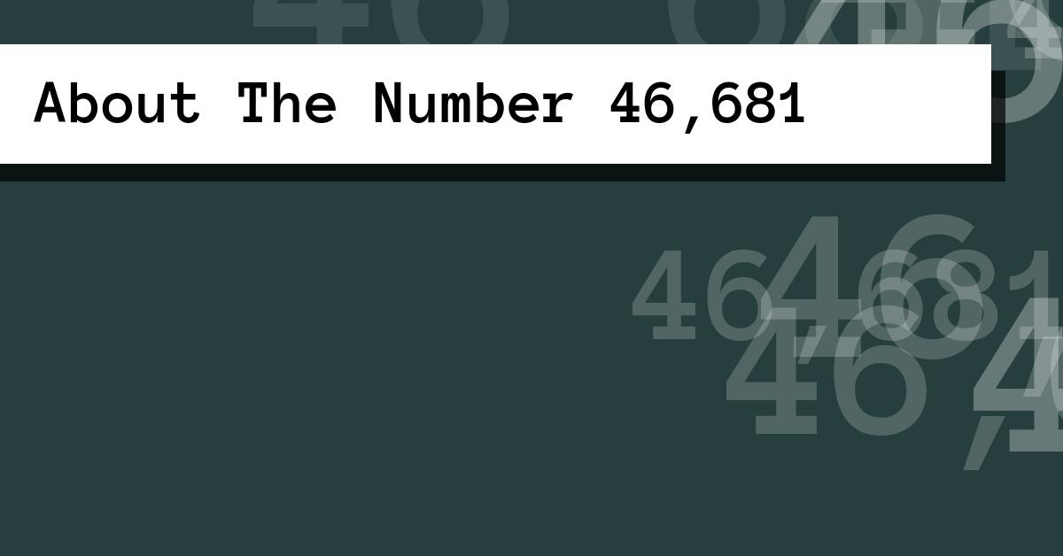 About The Number 46,681
