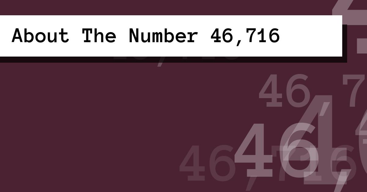 About The Number 46,716