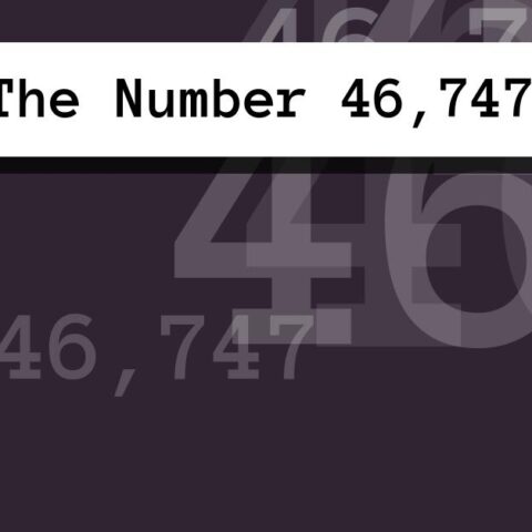 About The Number 46,747