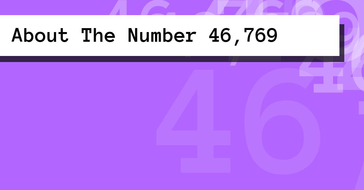 About The Number 46,769