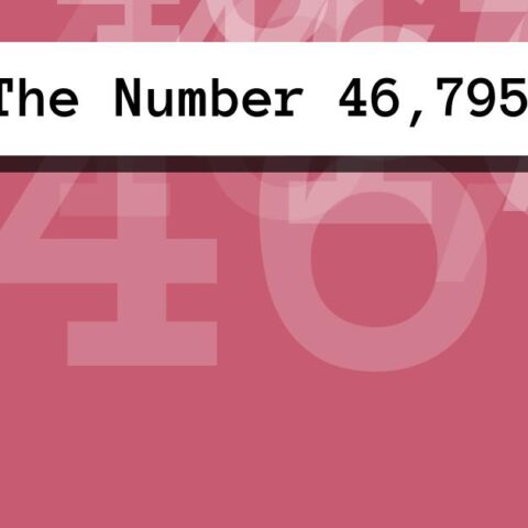 About The Number 46,795