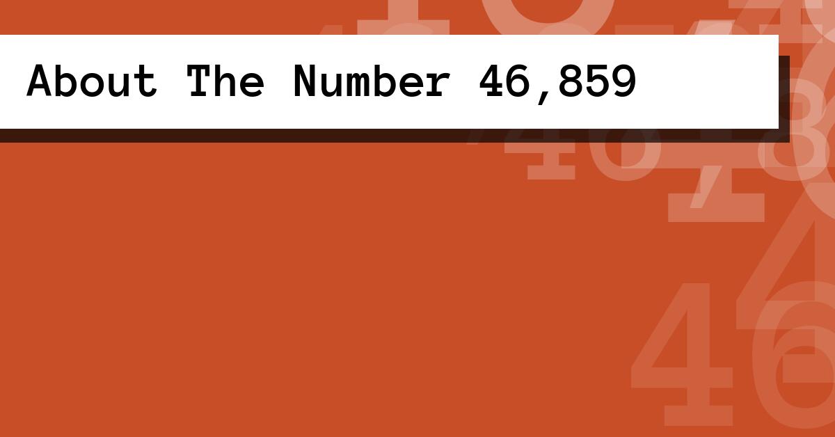 About The Number 46,859