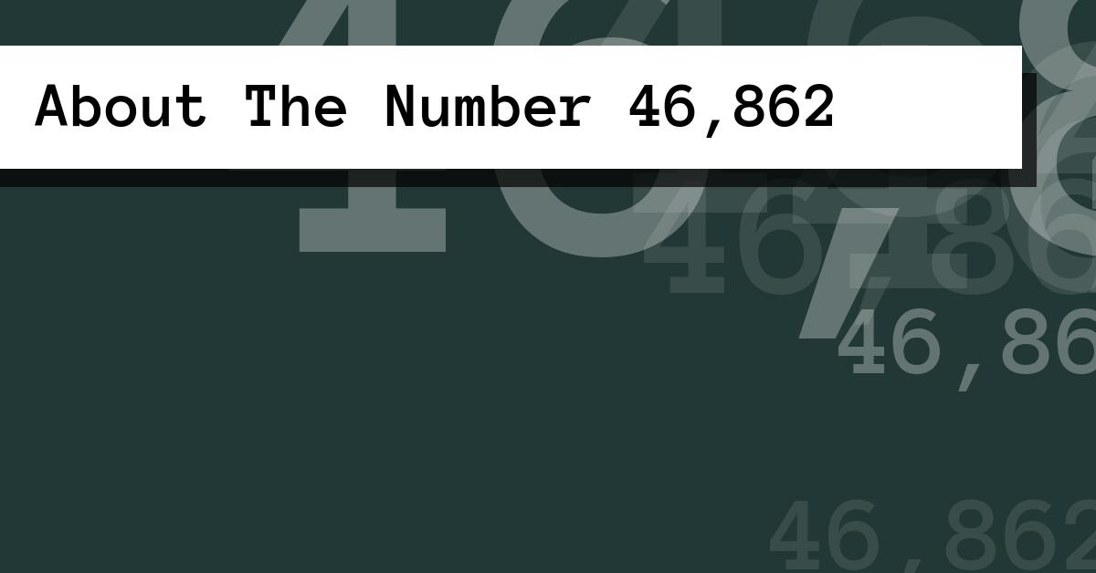 About The Number 46,862
