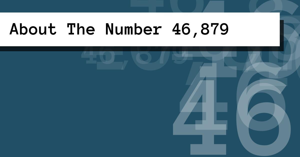 About The Number 46,879