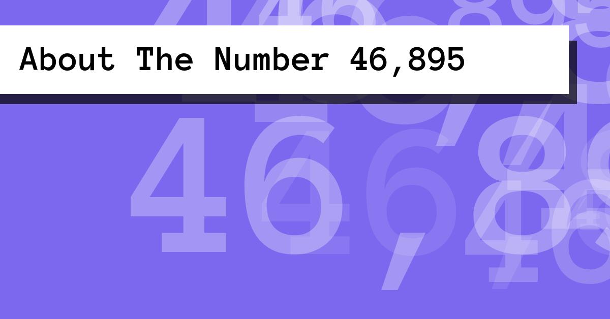 About The Number 46,895
