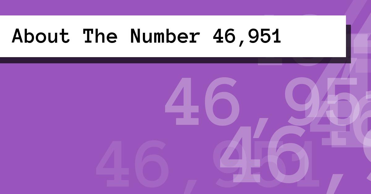 About The Number 46,951