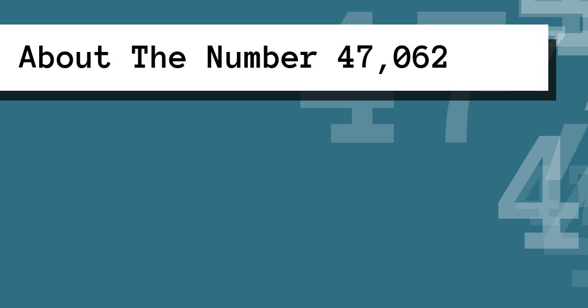 About The Number 47,062