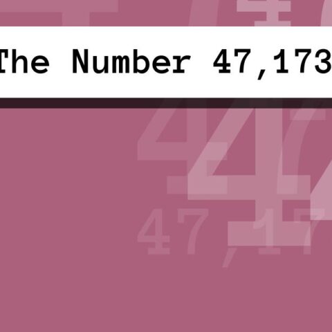 About The Number 47,173