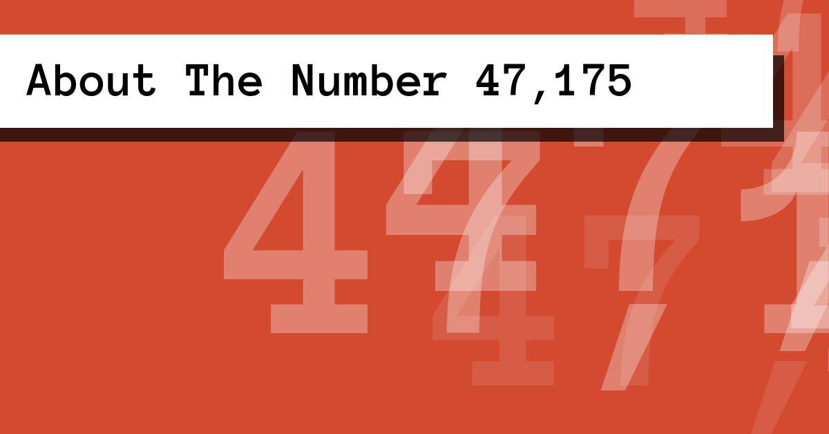 About The Number 47,175