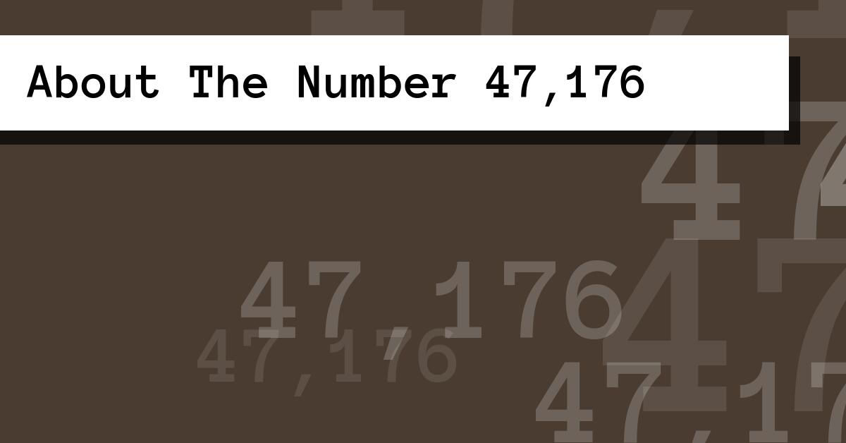 About The Number 47,176