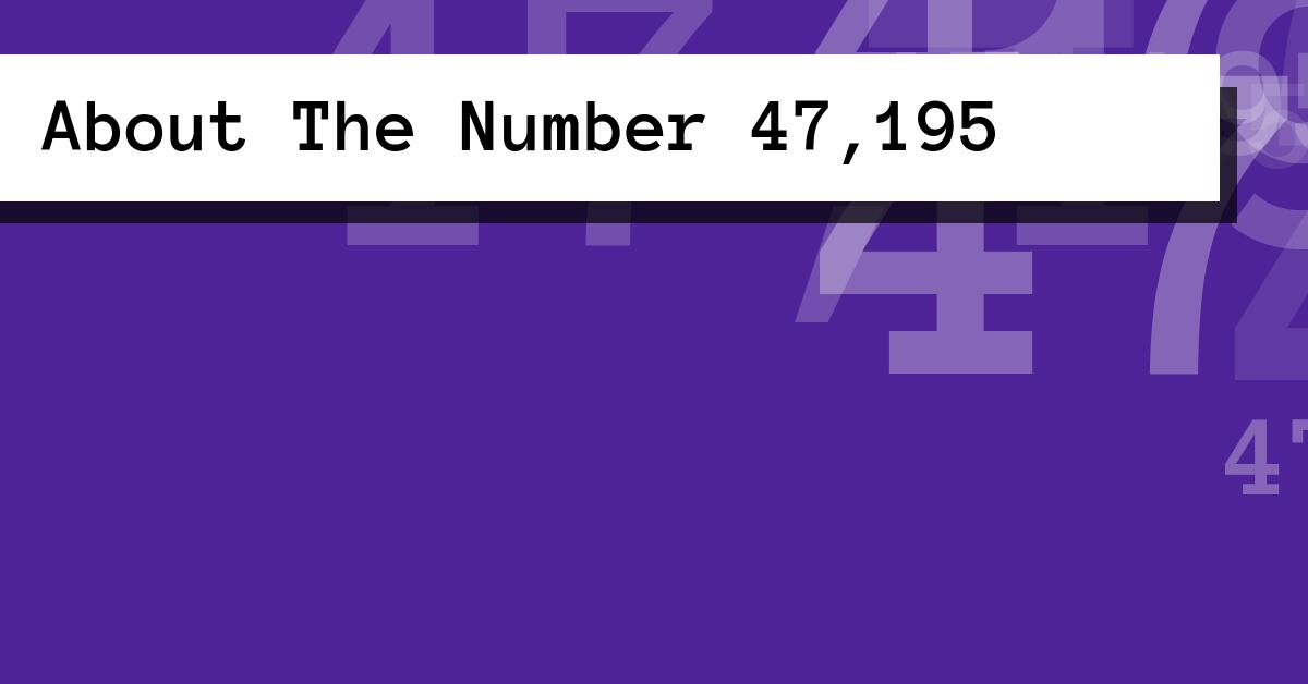 About The Number 47,195