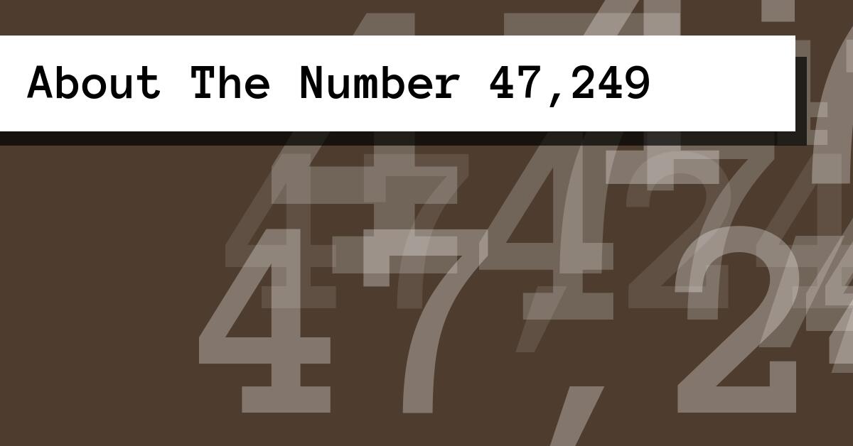 About The Number 47,249