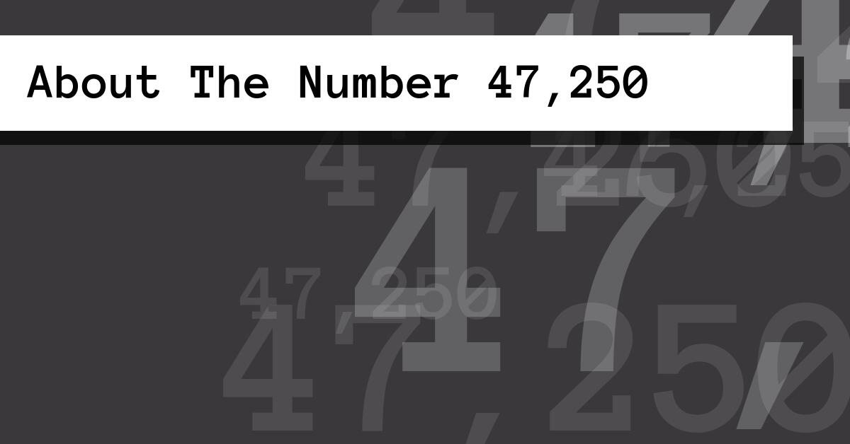 About The Number 47,250