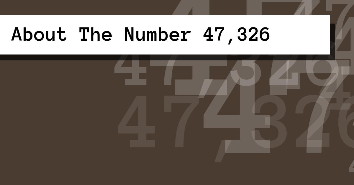 About The Number 47,326