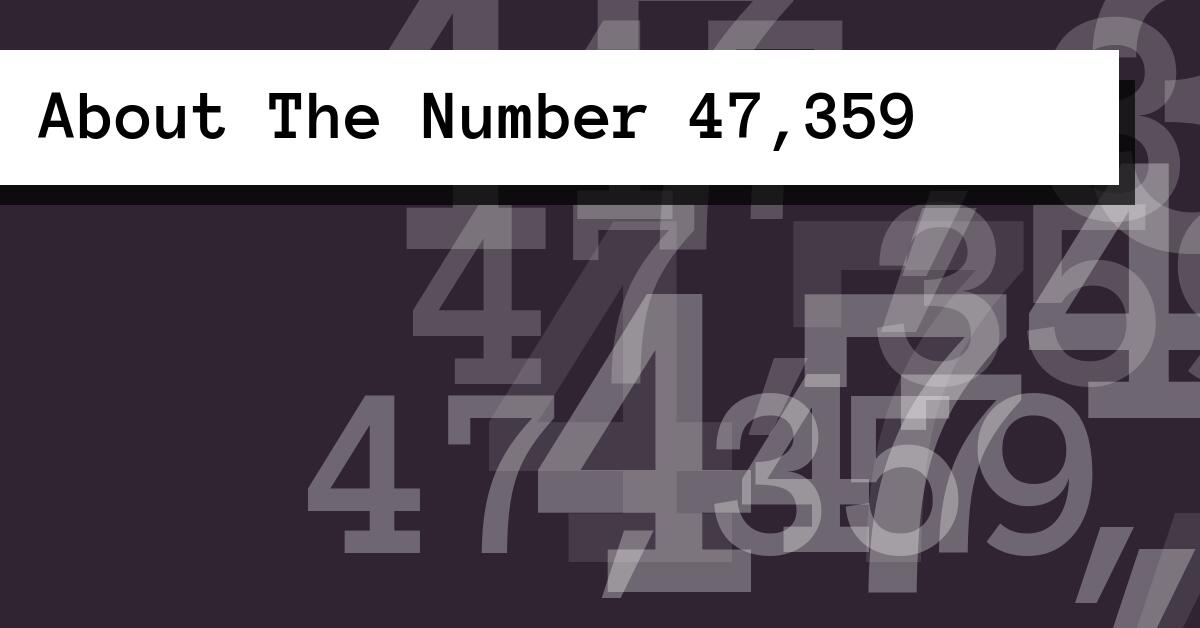 About The Number 47,359
