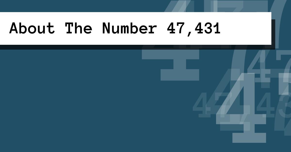 About The Number 47,431