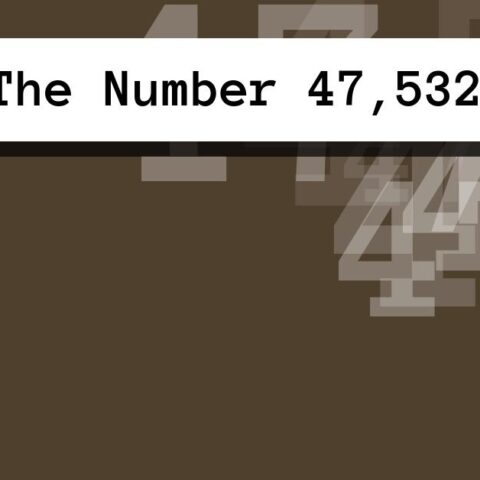 About The Number 47,532