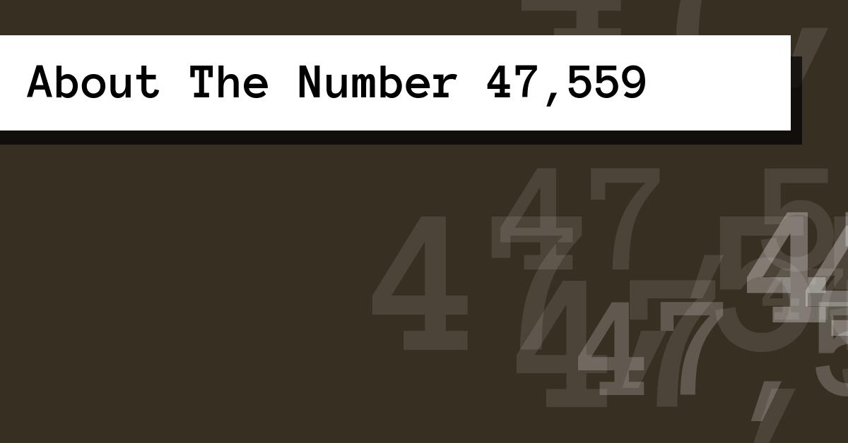 About The Number 47,559