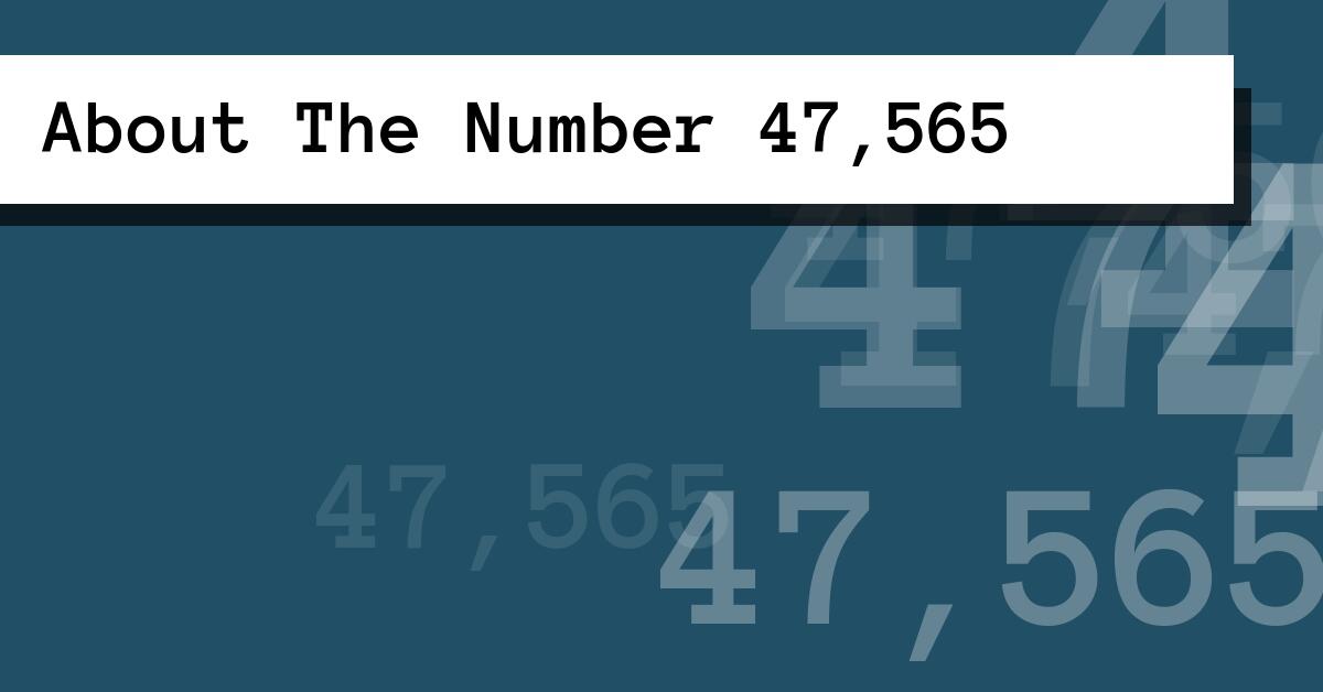 About The Number 47,565