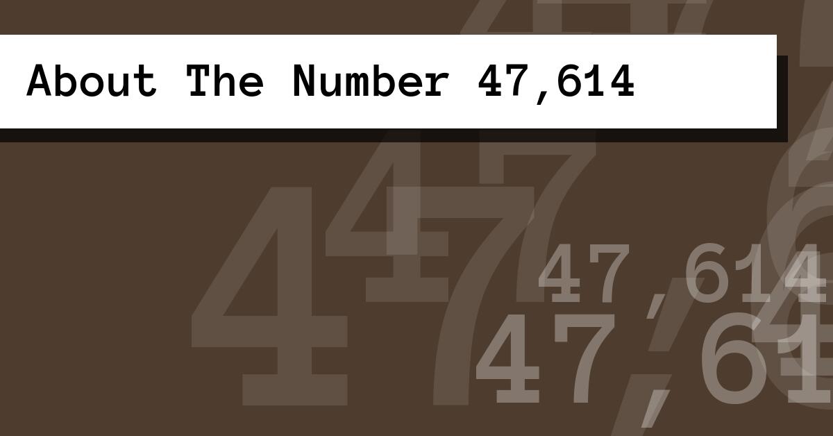 About The Number 47,614