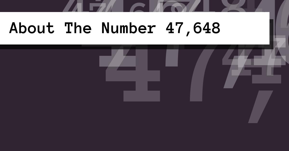 About The Number 47,648