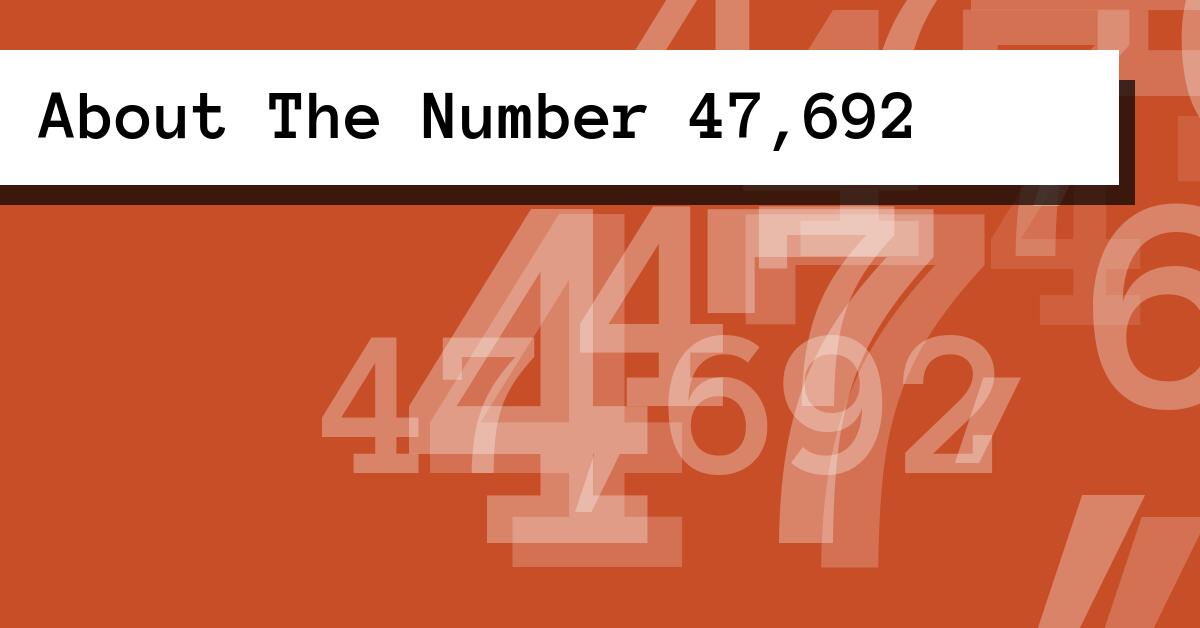About The Number 47,692