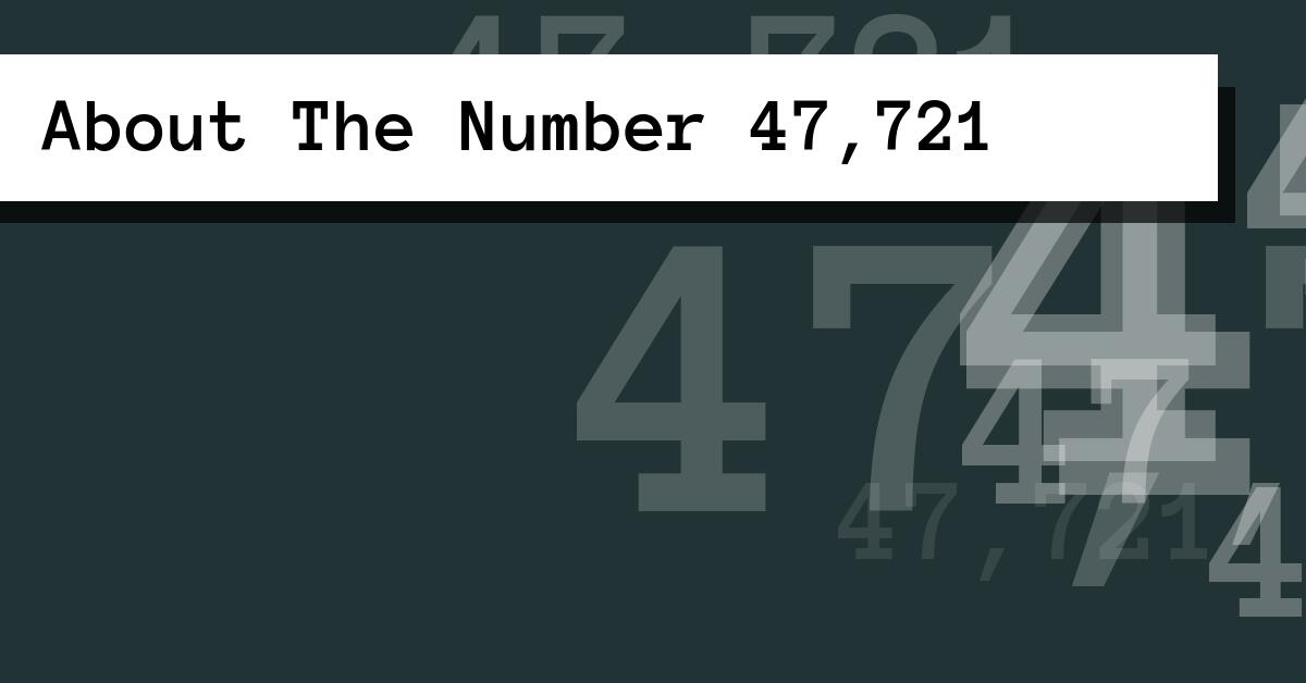 About The Number 47,721