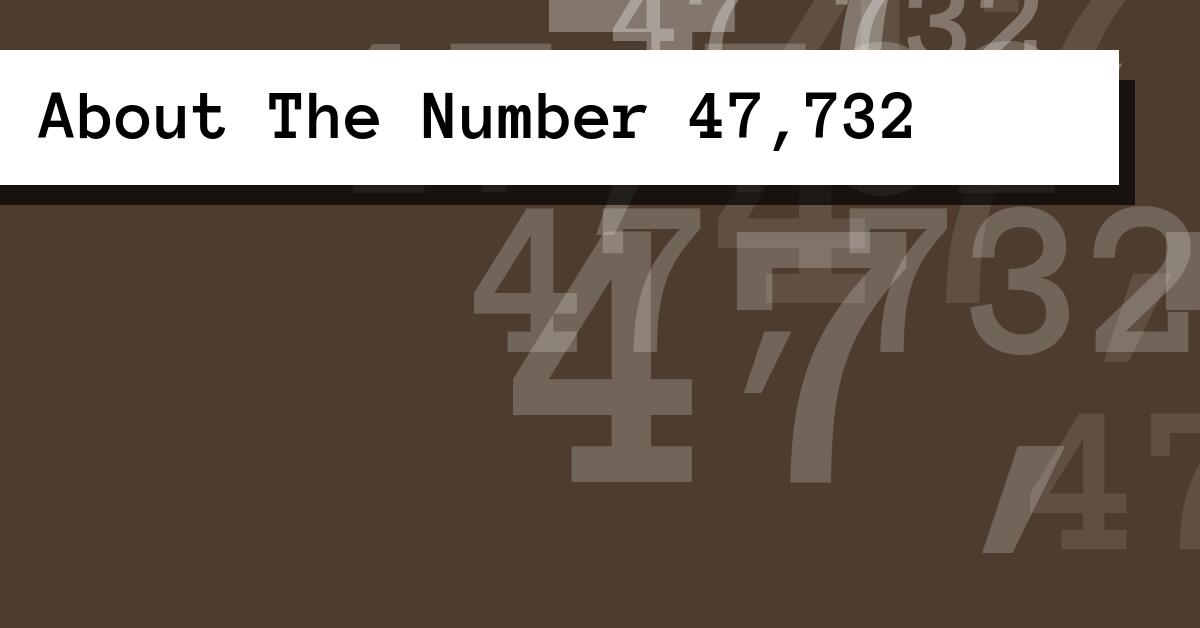 About The Number 47,732