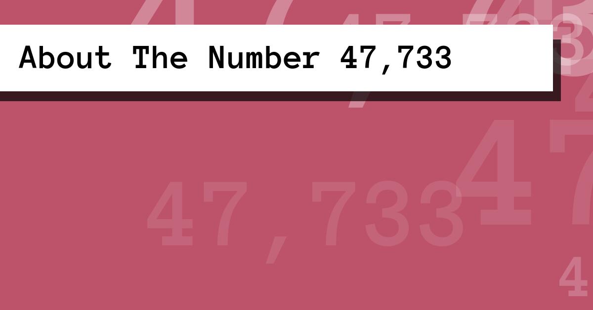 About The Number 47,733