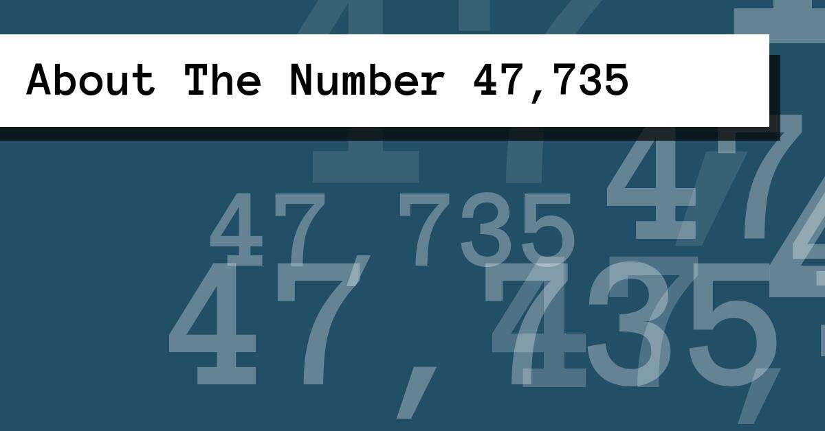 About The Number 47,735