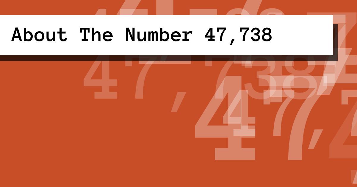 About The Number 47,738