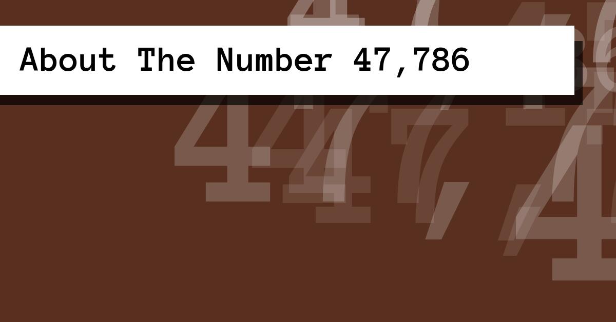 About The Number 47,786