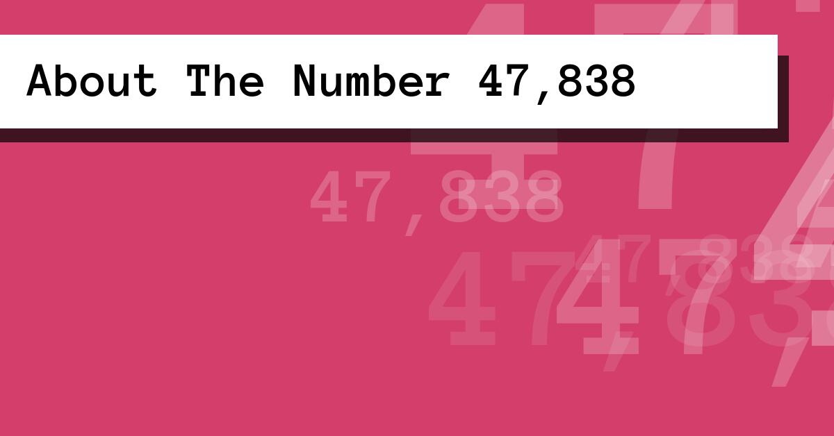About The Number 47,838