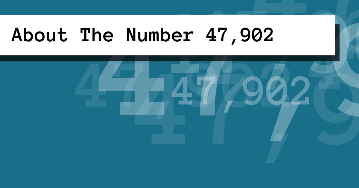 About The Number 47,902