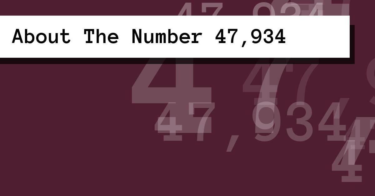 About The Number 47,934