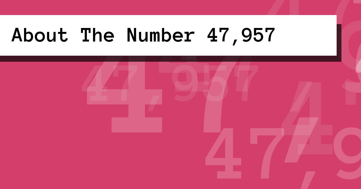 About The Number 47,957
