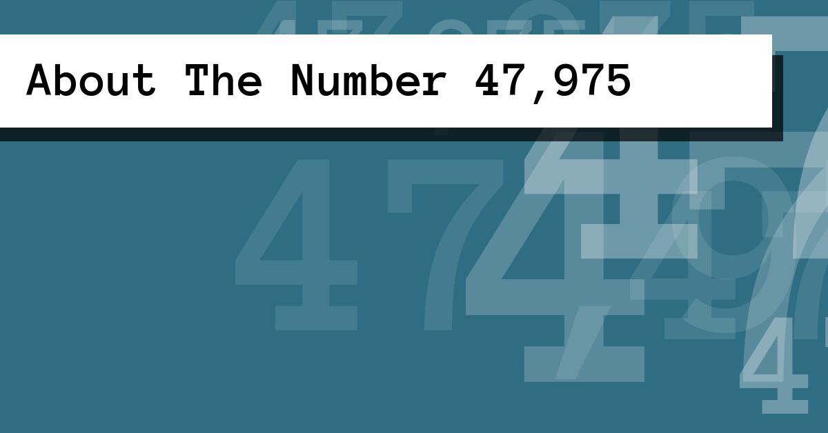 About The Number 47,975