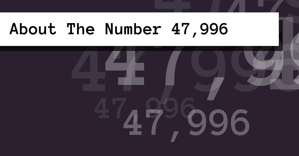 About The Number 47,996