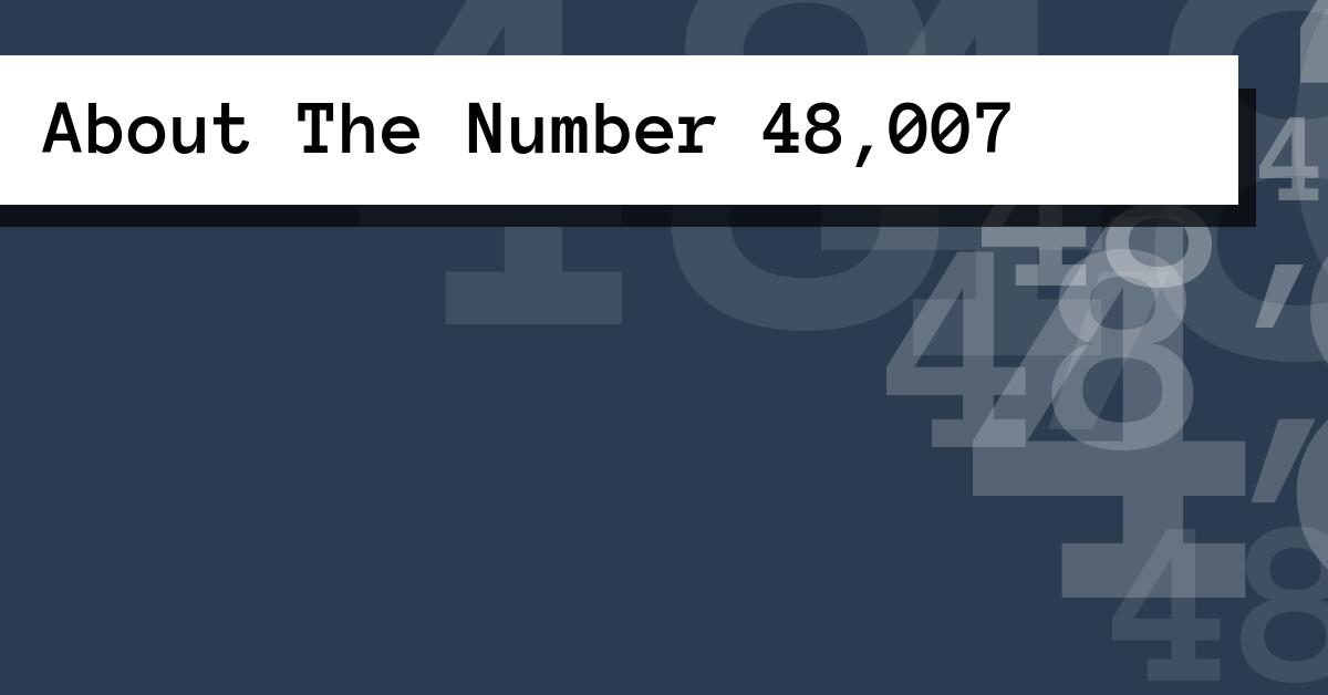 About The Number 48,007