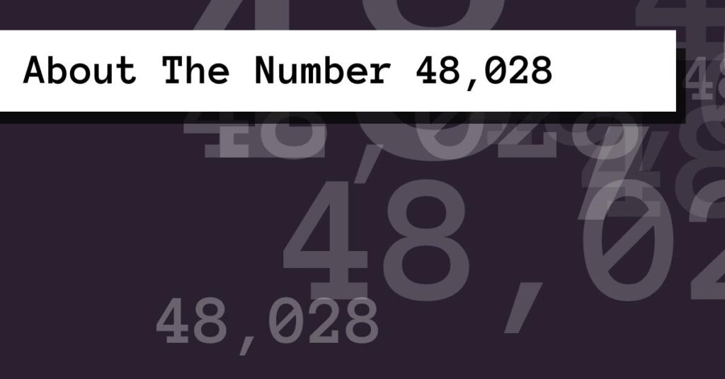 About The Number 48,028