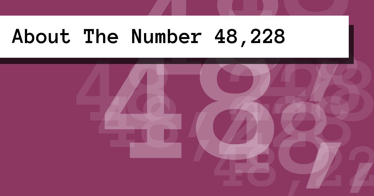 About The Number 48,228