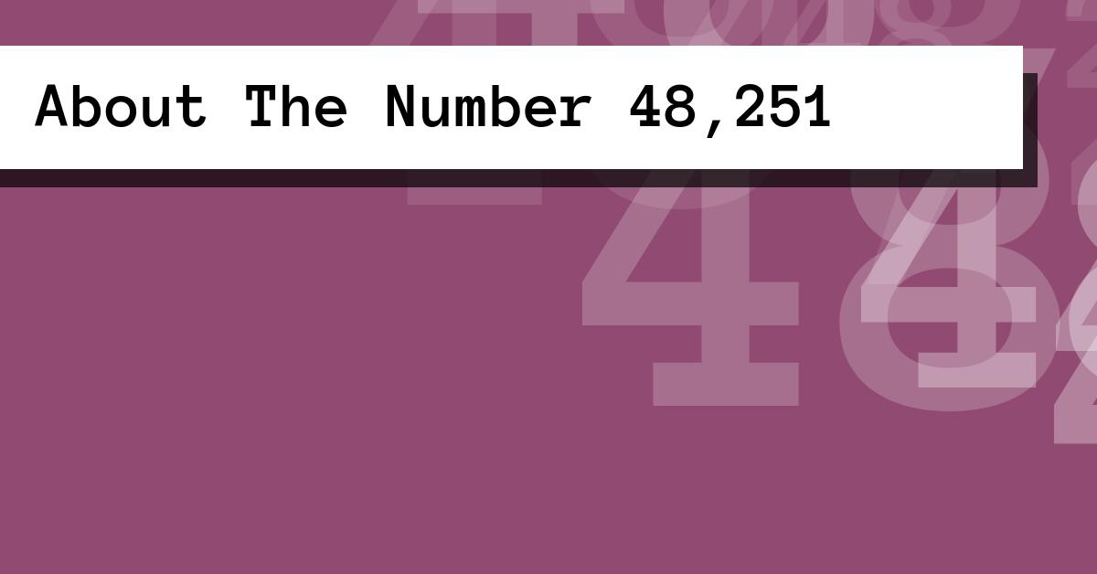 About The Number 48,251