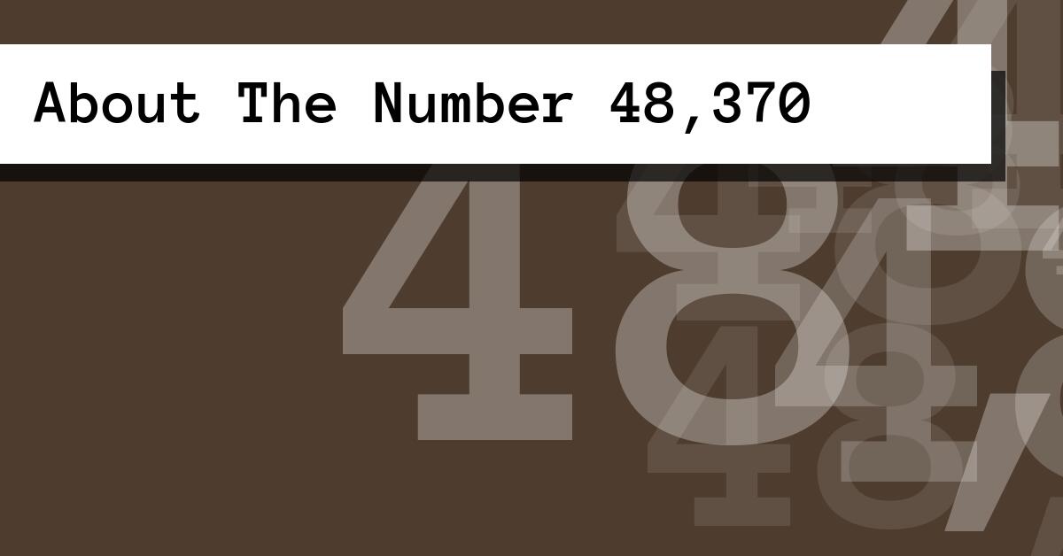 About The Number 48,370