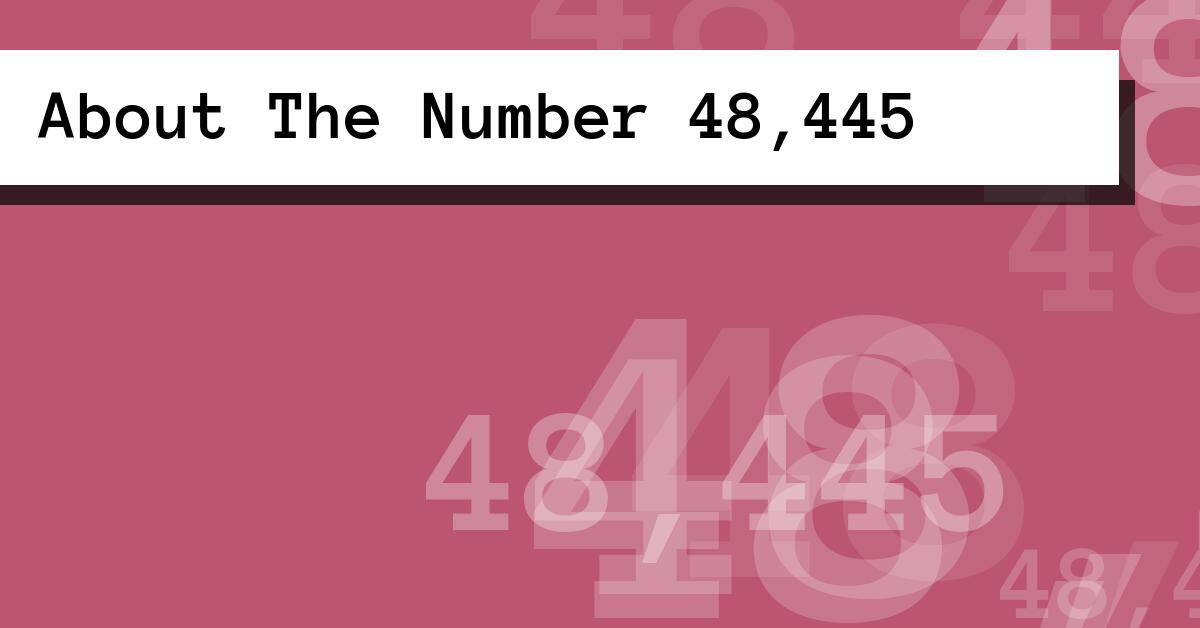 About The Number 48,445