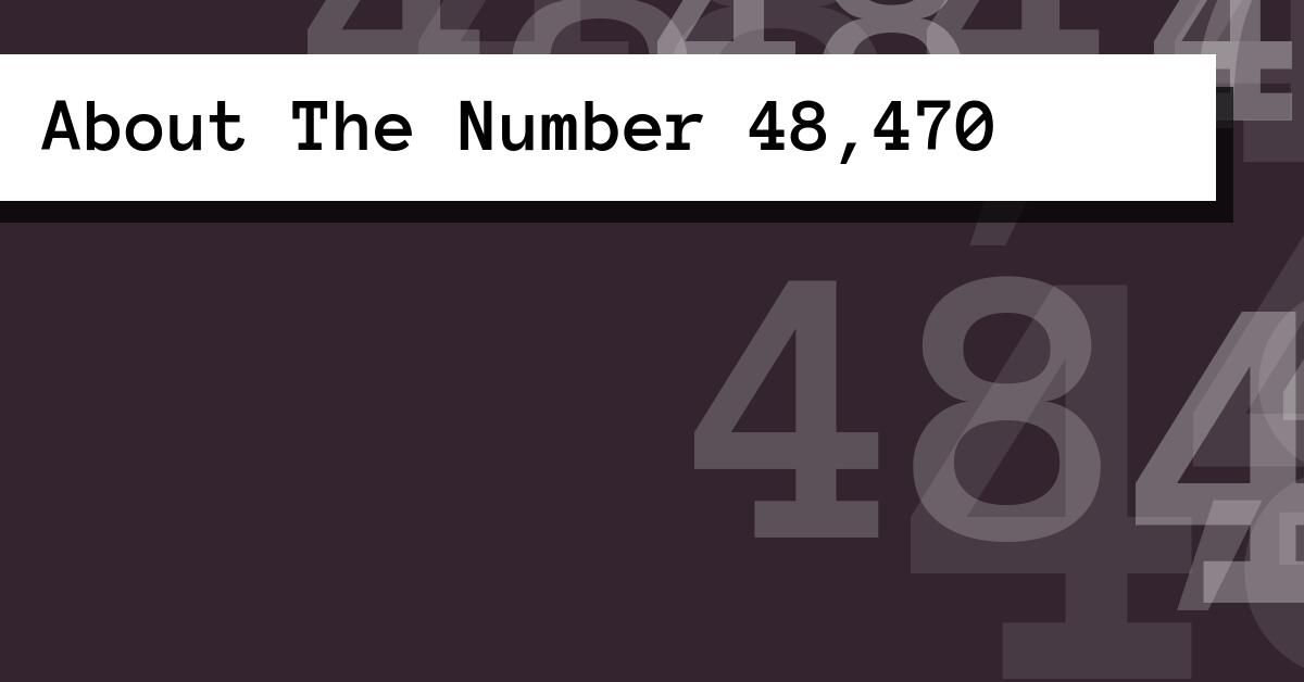 About The Number 48,470
