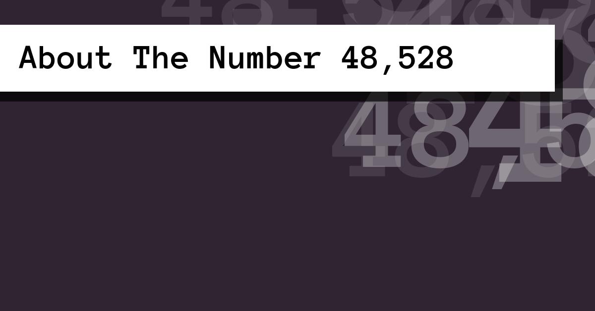 About The Number 48,528