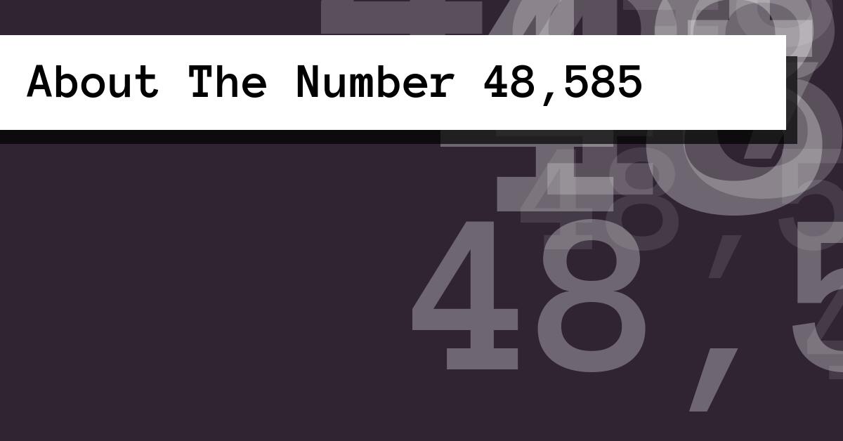 About The Number 48,585